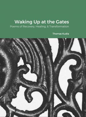 ŷKoboŻҽҥȥ㤨Waking Up at the Gates Poems of Recovery, Healing, & TransformationŻҽҡ[ Thomas Kudla ]פβǤʤ700ߤˤʤޤ