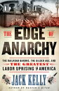 The Edge of Anarchy The Railroad Barons, the Gilded Age, and the Greatest Labor Uprising in America【電子書籍】 Jack Kelly