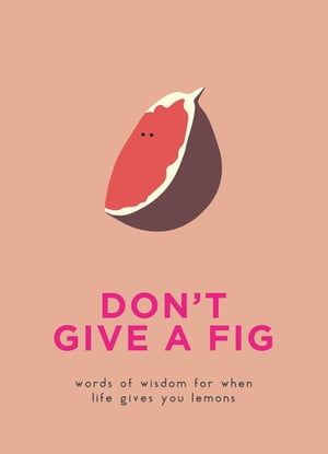 Don't Give A Fig