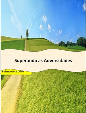 Superando as Adversidades【電子書籍】[ Rolando Jos? Olivo ]