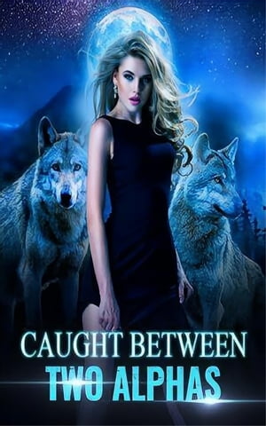 Caught Between Two Alphas【電子書籍】[ Div