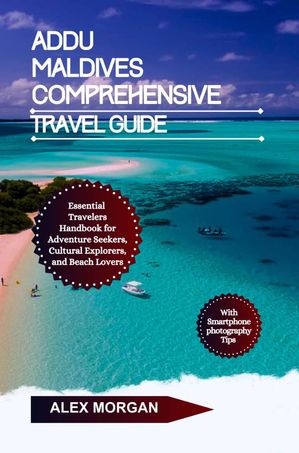Addu Maldives Comprehensive Travel Guide