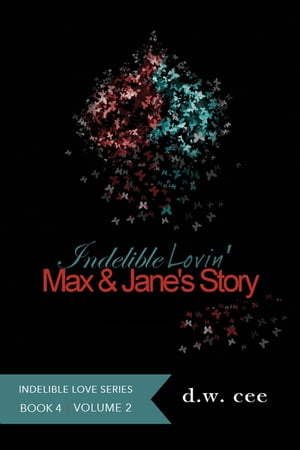 Indelible Lovin' - Max & Jane's Story Vol. 2