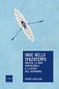 Onde nello spaziotempo Einstein, le onde gravitazionali e il futuro dell'astrono...
