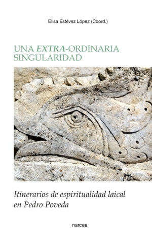 Una extra-ordinaria singularidad Itinerarios de espiritualidad laical en Pedro Poveda