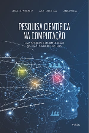 Pesquisa Cienti?fica na Computac?a?o Uma abordagem com Revis?o Sistem?tica de Literatura