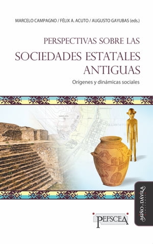 Perspectivas sobre las sociedades estatales antiguas Or?genes y din?micas sociales