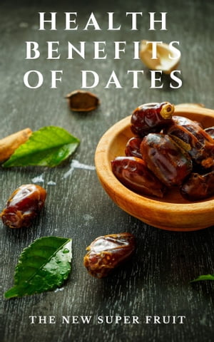 ŷKoboŻҽҥȥ㤨Health Benefits of Dates The New Super FruitŻҽҡ[ Safwan Khan ]פβǤʤ97ߤˤʤޤ