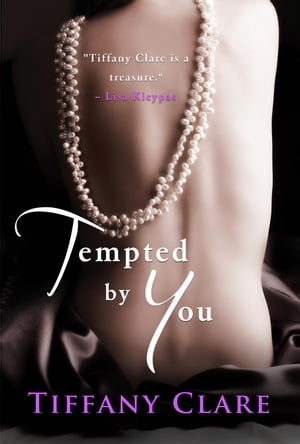 Tempted By You【電子書籍】[ Tiffany Clare 