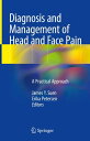 Diagnosis and Management of Head and Face Pain A Practical Approach【電子書籍】