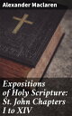 Expositions of Holy Scripture: St. John Chapters