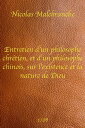 Entretien d’un philosophe chr tien, et d’un philosophe chinois, sur l’existence et la nature de Dieu【電子書籍】 Nicolas Malebranche