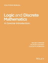 Logic and Discrete Mathematics A Concise Introduction, Solutions Manual