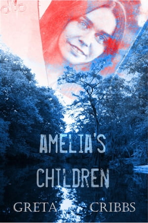 Amelia's Children【電子書籍】[ Greta Cribb