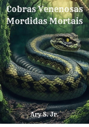 Cobras Venenosas: Mordidas Mortais