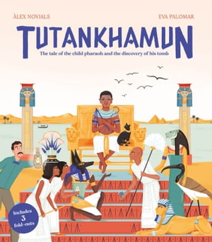 Tutankhamun The tale of the child pharaoh and the discovery of his tomb【電子書籍】 lex Novials