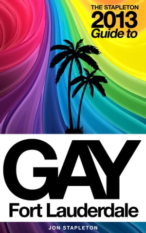 The Stapleton 2013 GAY Guide to Fort Lauderdale