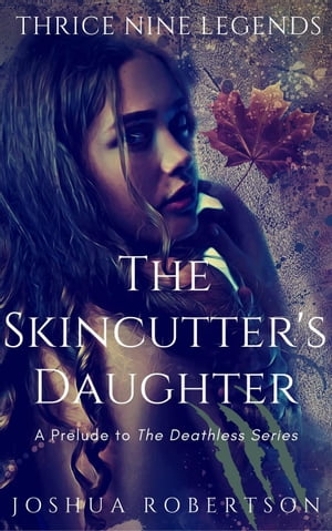 The Skincutter's Daughter Thrice Nine Legends SagaŻҽҡ[ Joshua Robertson ]