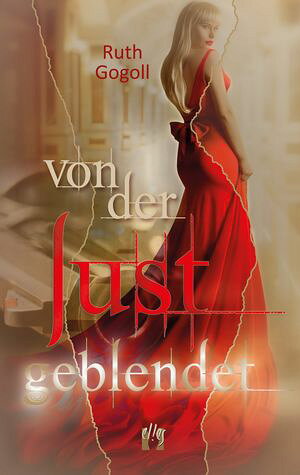 Von der Lust geblendetŻҽҡ[ Ruth Gogoll ]