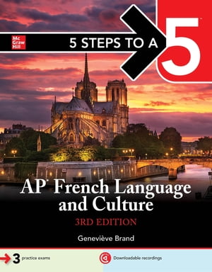 5 Steps to a 5: AP French Language and Culture with MP3 disk, 3ed【電子書籍】[ Genevieve Brand ]