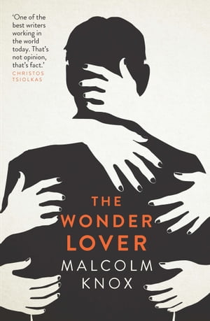 The Wonder Lover【電子書籍】[ Malcolm Knox ]