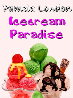 Icecream Paradise【電子書籍】[ Pamela Lond