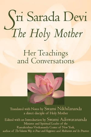 Sri Sarada Devi, The Holy Mother: Her Teachings and Conversations