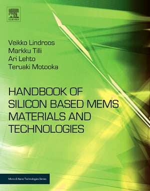 Handbook of Silicon Based MEMS Materials and Tec