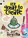 It 039 s Great to Create 101 Fun Creative Exercises for Everyone【電子書籍】 Jon Burgerman