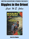 Biggles in the Orient【電子書籍】[ Captain