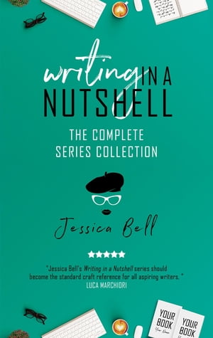 Writing in a Nutshell The Complete Series Collection【電子書籍】 Jessica Bell