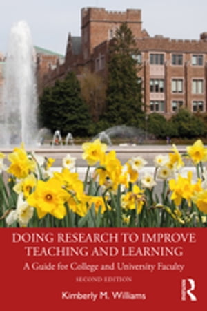 Doing Research to Improve Teaching and Learning A Guide for College and University FacultyŻҽҡ[ Kimberly M. Williams ]