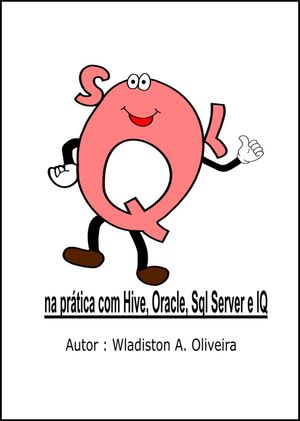 SQL na pr?tica com Hive, Oracle, Sql Server e IQ