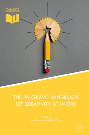 The Palgrave Handbook of Creativity at Work【電子書籍】