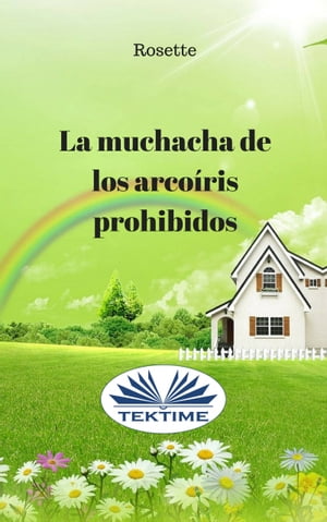 La Muchacha De Los Arco?ris Prohibidos【電子書籍】[ Rosette ]