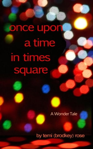 Once Upon a Time in Times Square ~ A Wonder Tale Iconography: The Anatomy of My Becoming, #2