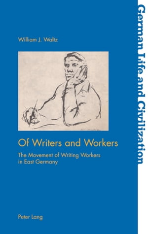 Of Writers and Workers The Movement of Writing Workers in East Germany