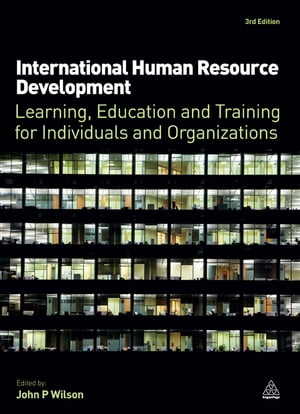 International Human Resource Development Learning, Education and Training for Individuals and Organizations