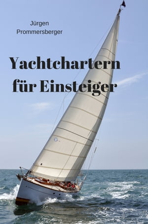 Yachtchartern für Einsteiger