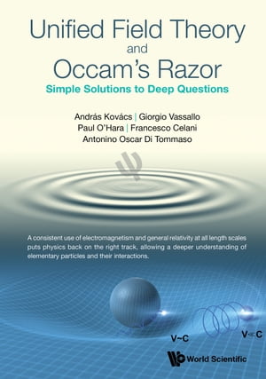 楽天楽天Kobo電子書籍ストアUnified Field Theory and Occam's Razor Simple Solutions to Deep Questions【電子書籍】[ Andr?s Kov?cs ]