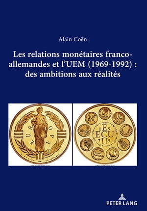 Les relations mon?taires franco-allemandes et l’UEM (1969-1992): des ambitions aux r?alit?s