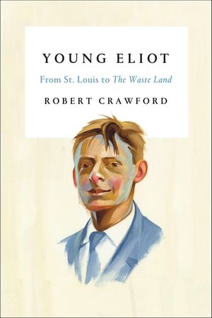 ŷKoboŻҽҥȥ㤨Young Eliot From St. Louis to The Waste LandŻҽҡ[ Robert Crawford ]פβǤʤ18ߤˤʤޤ
