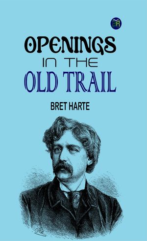 ŷKoboŻҽҥȥ㤨Openings in the Old TrailŻҽҡ[ Bret Harte ]פβǤʤ158ߤˤʤޤ