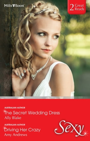 The Secret Wedding Dress/Driving Her Crazy【電子書籍】[ Ally Blake ]