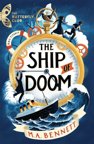 The Ship of Doom Book 1 - A time-travelling adventure set on board the Titanic【電子書籍】 M.A. Bennett