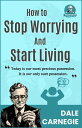 How to Stop Worrying & Start Living by Dale Carnegie (Illustrated) :: How to Dev...