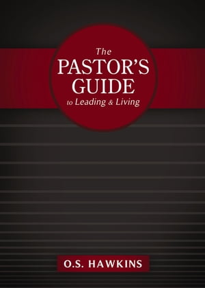 The Pastor's Guide to Leading and Living