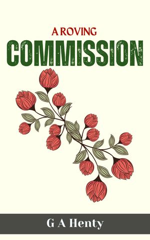 ŷKoboŻҽҥȥ㤨A Roving CommissionŻҽҡ[ G. A. Henty ]פβǤʤ91ߤˤʤޤ