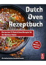 DUTCH OVEN REZEPTBUCH Die besten 111 Dutch Oven Rezepte f?r die Outdoor K?che. G...