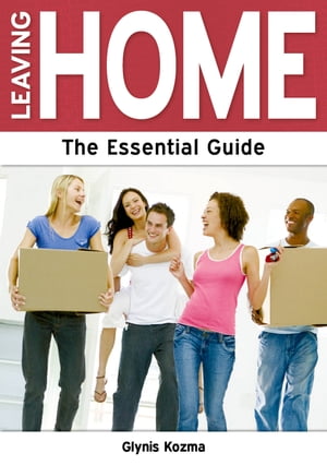 Leaving Home: The Essential Guide